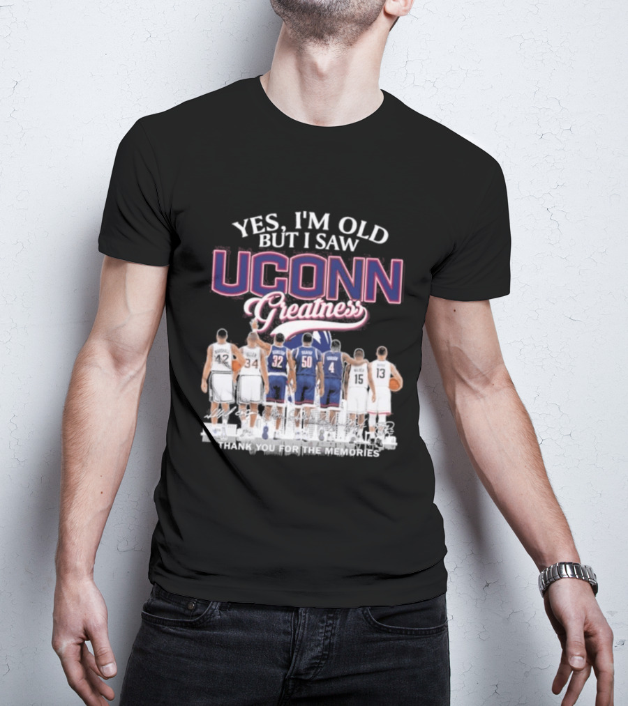 Yes I'm Old But I Saw UCONN Greatness Players Thank You For The Memories T-Shirt