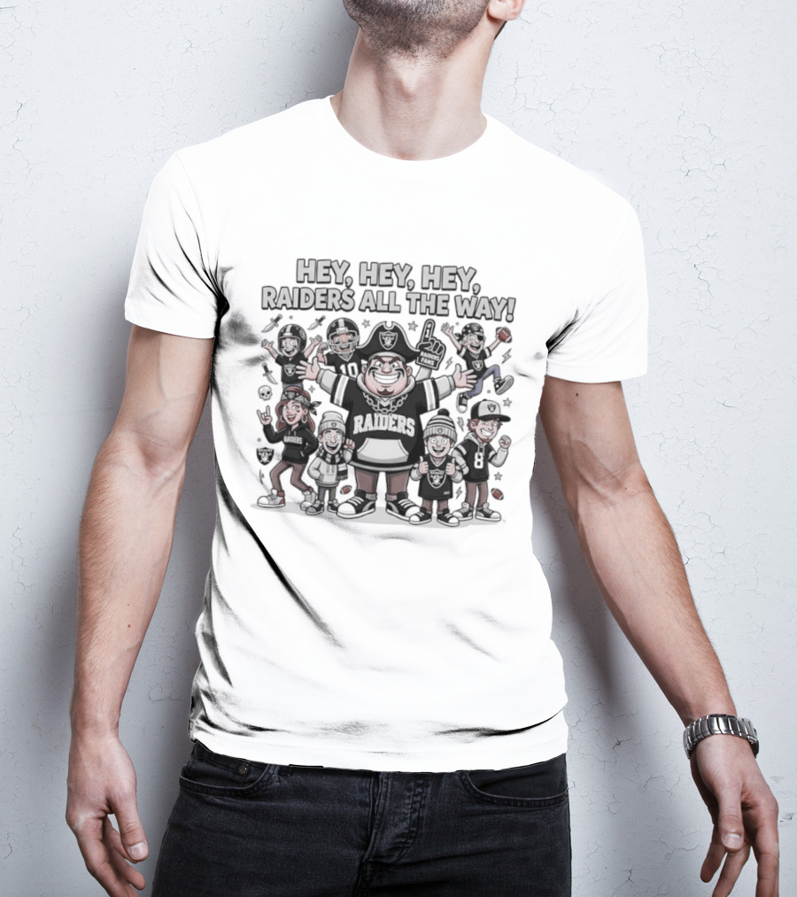 Raider Nation Hey Hey Hey Raiders All The Way Fandom Vibe T-Shirt