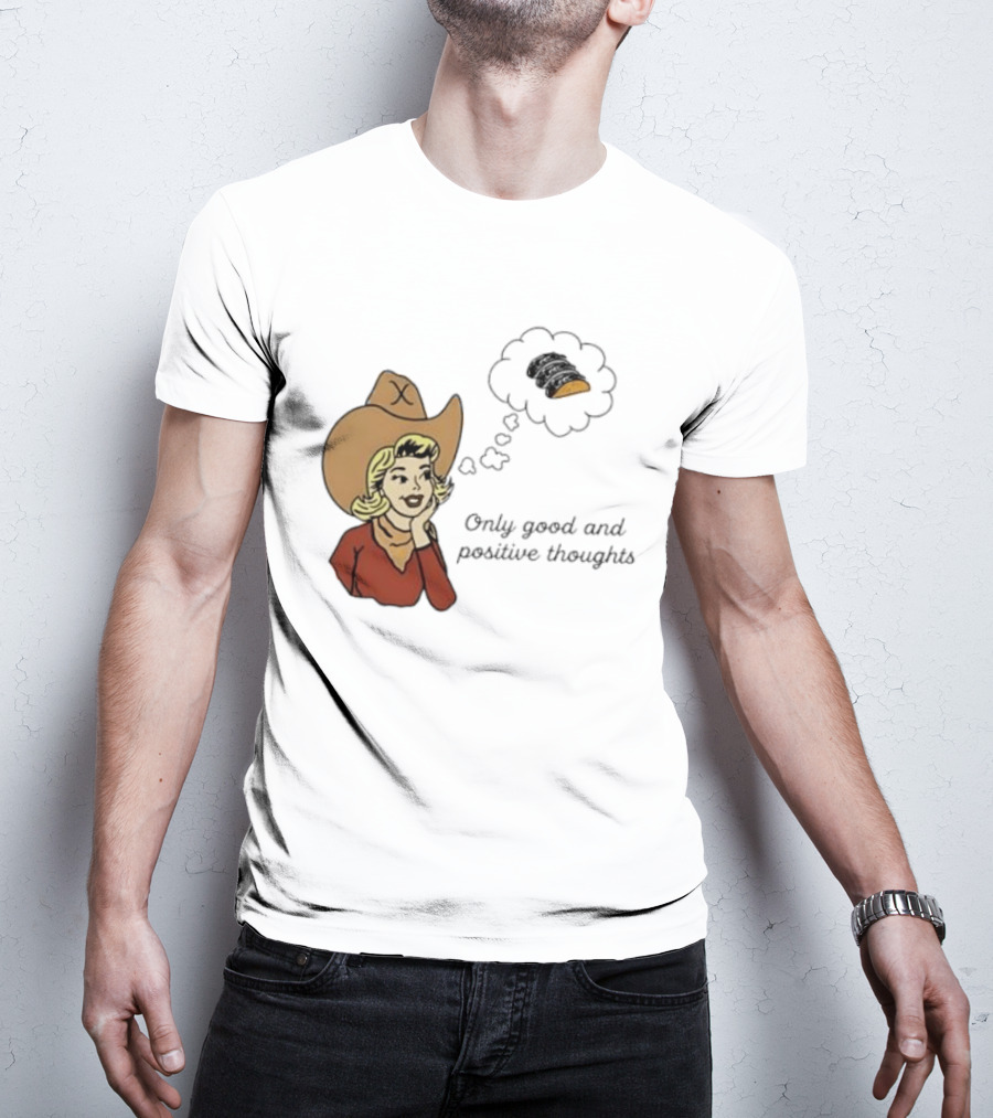 Only Good And Positive Thoughts Cowgirl Tacos Dreaming T-Shirt