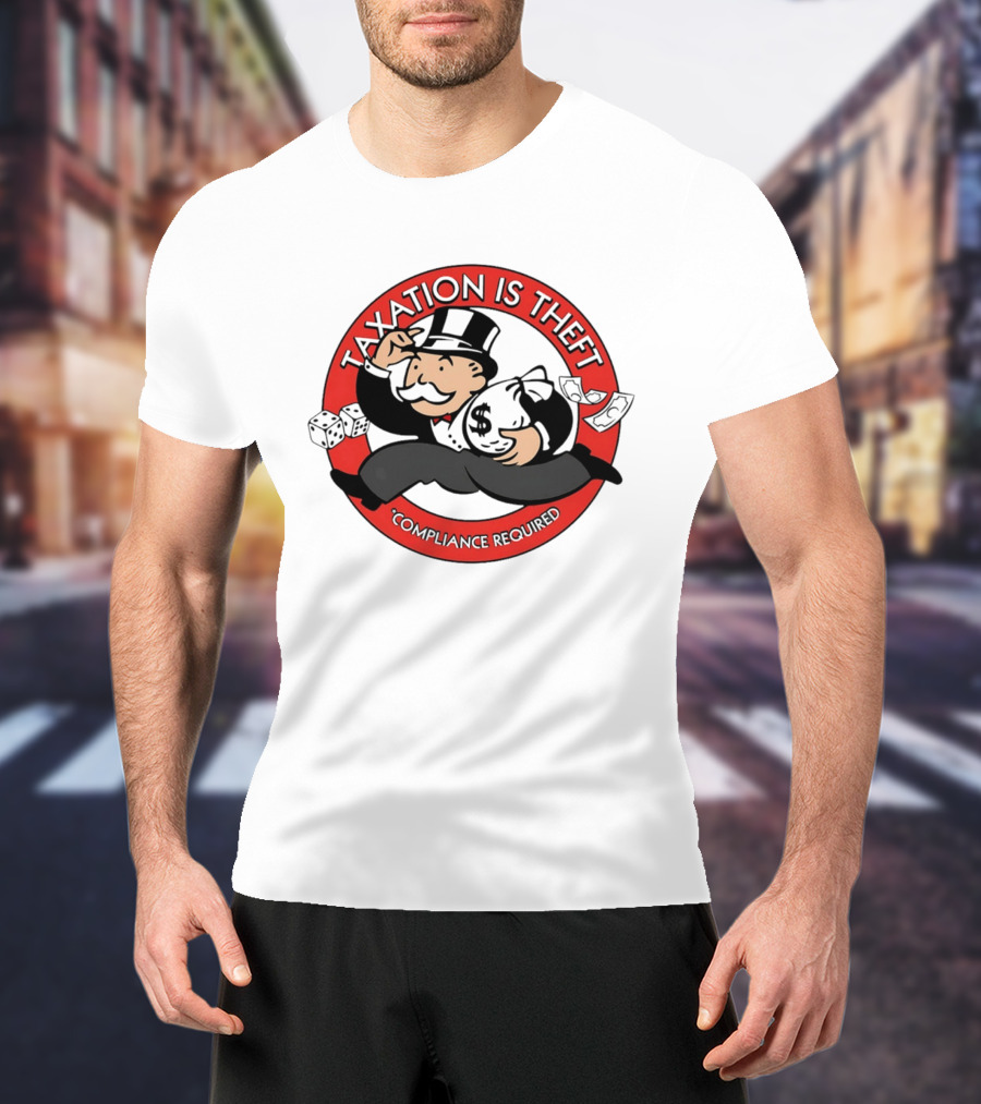 Taxation Is Theft Compliance Required Monopoly Money Bag T-Shirt