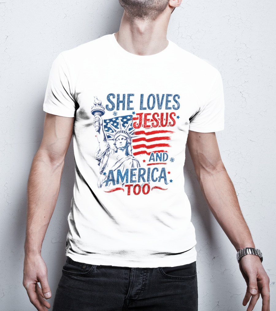She Loves Jesus And America Too Statue Of Liberty Fourth Of July Faith T-Shirt