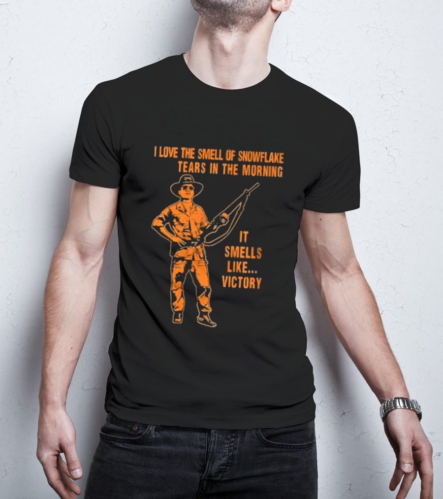 I Love The Smell Of Snowflake Tears In The Morning It Smells Like Victory T-Shirt