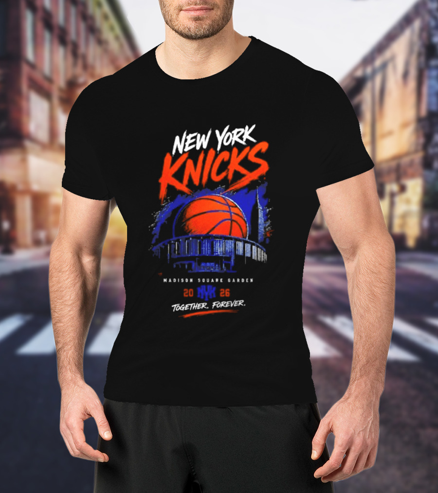 New York Knicks Madison Square Garden 2026 Together Forever Basketball Skyline T-Shirt