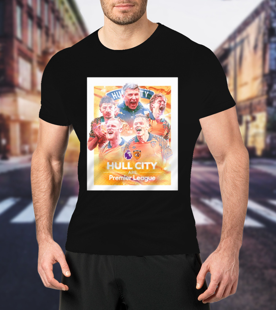 Hull City Are Premier League Football Celebration T-Shirt