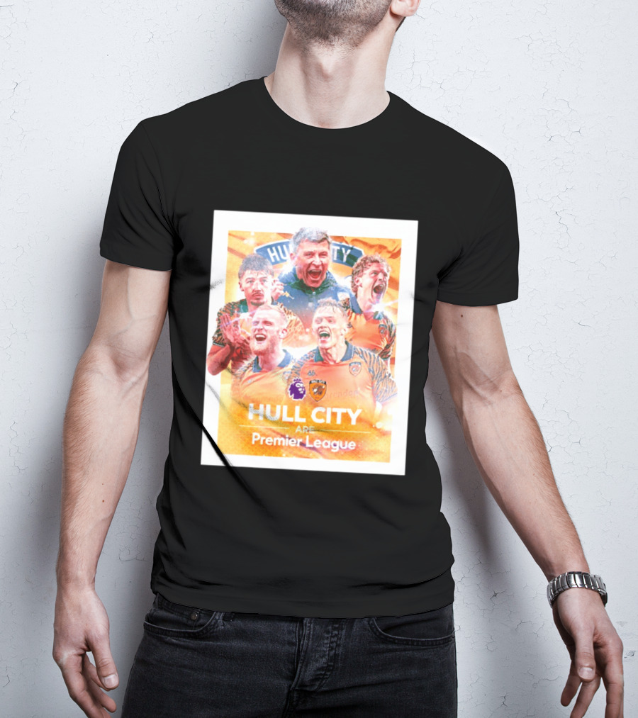 Hull City Are Premier League Football Celebration T-Shirt