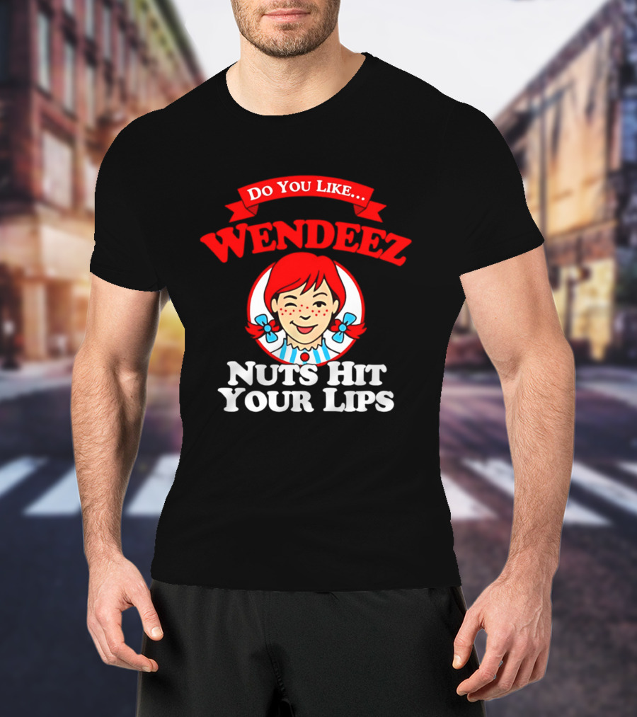 Do You Like Wendeez Nuts Hit Your Lips Retro Humor T-Shirt