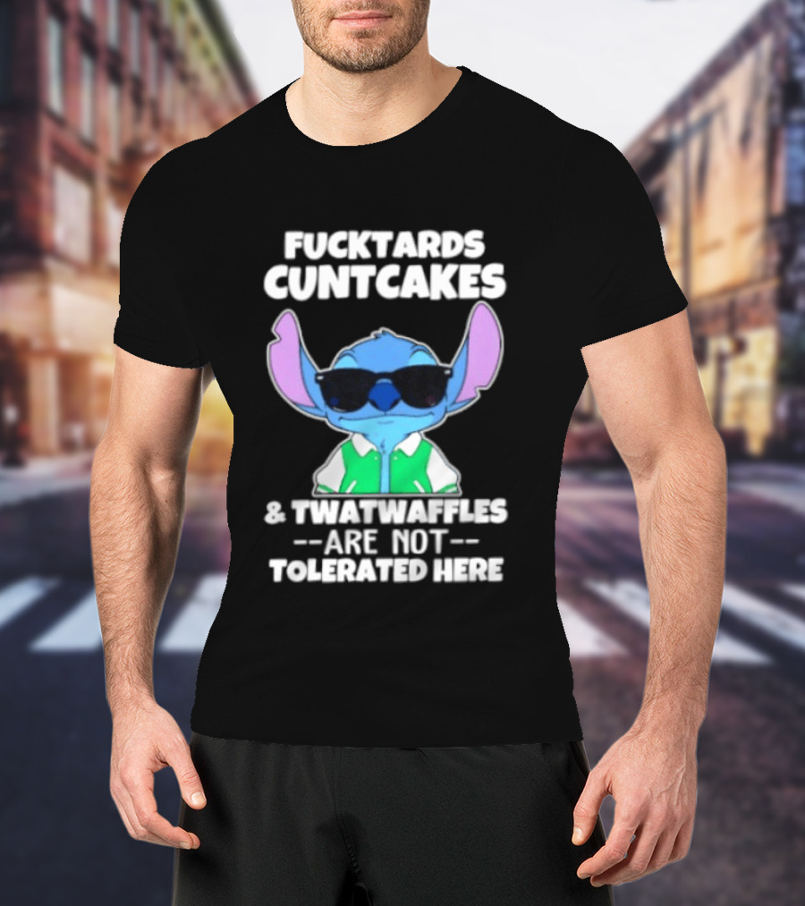 Stitch Fucktards Cuntcakes Twatwaffles Not Tolerated Here T-Shirt