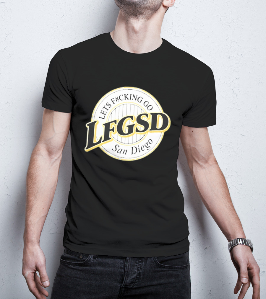 LFGSD Let's F#cking Go San Diego Padres T-Shirt