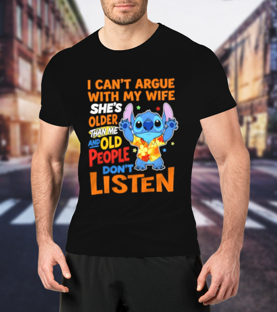 Stitch I Can't Argue With My Wife She's Older Than Me And Old People Don't Listen T-Shirt