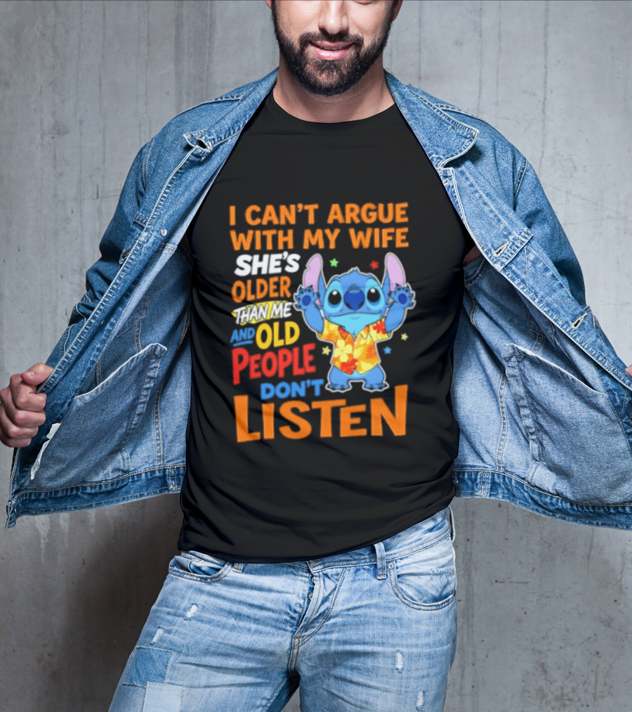Stitch I Can't Argue With My Wife She's Older Than Me And Old People Don't Listen T-Shirt