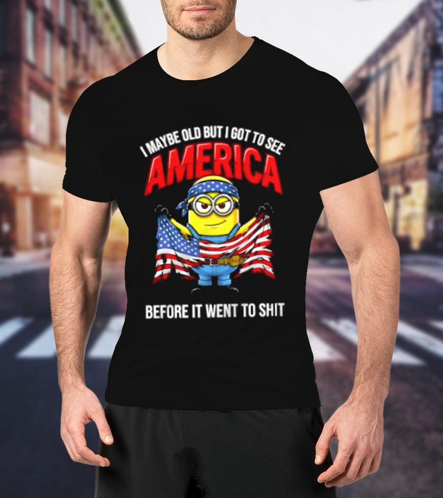 Minion I Maybe Old But I Got To See America Before It Went To Shit T-Shirt