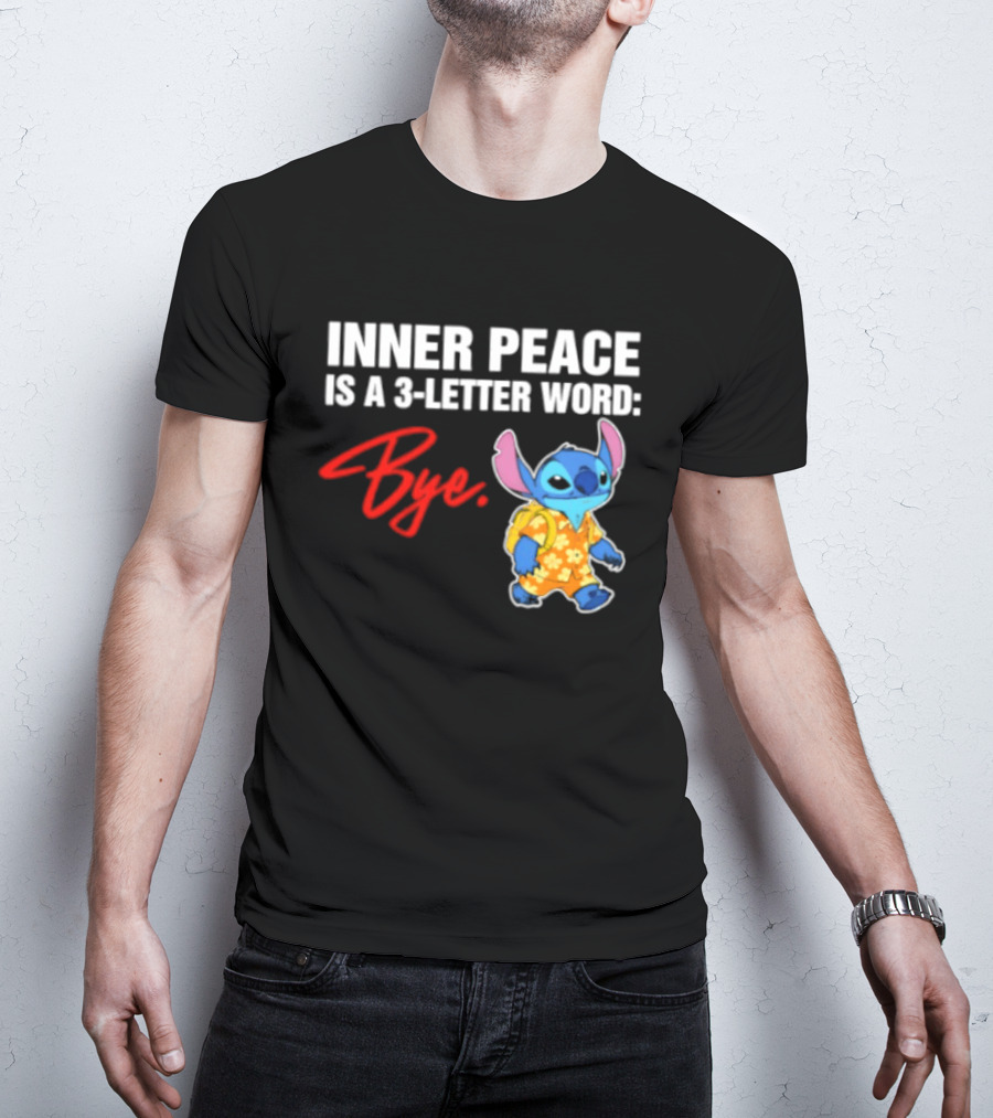 Stitch Inner Peace Is A 3 Letter Word Bye T-Shirt