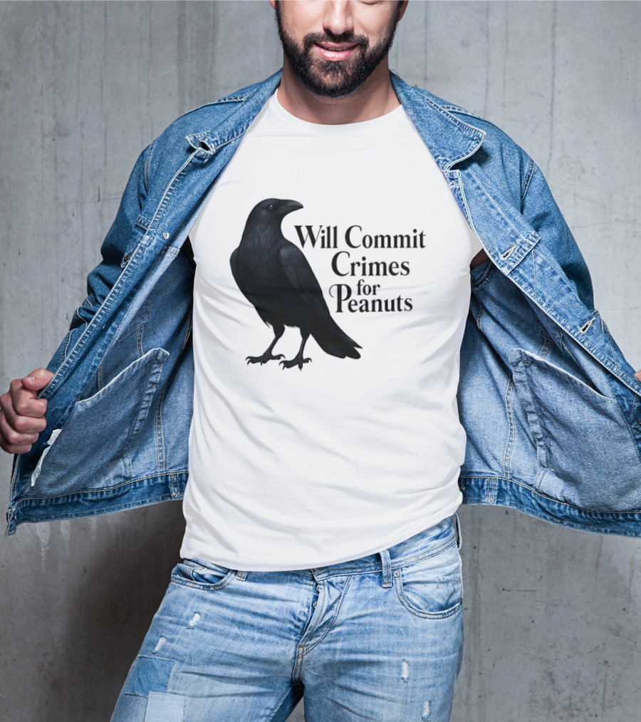Will Commit Crimes For Peanuts Black Crow Raven T-Shirt