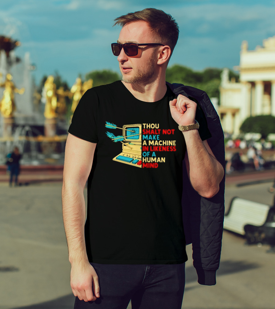 Thou Shalt Not Make A Machine In Likeness Of A Human Mind Anti AI Warning T-Shirt