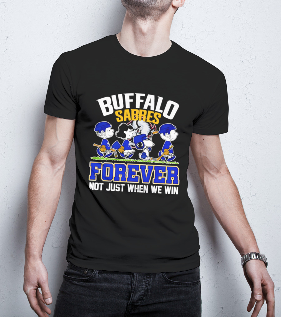 Buffalo Sabres Forever Peanuts Hockey Fans Not Just When We Win T-Shirt
