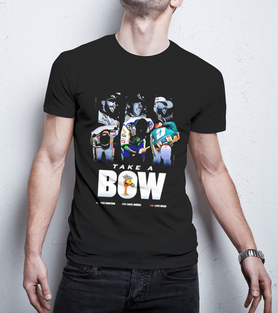 Take A Bow Ross Chastain Daniel Suarez Layne Riggs Nascar T-Shirt