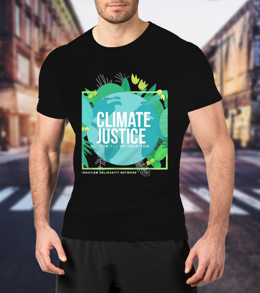 Ignatian Solidarity Network Climate Justice For All Of Creation Earth Floral T-Shirt