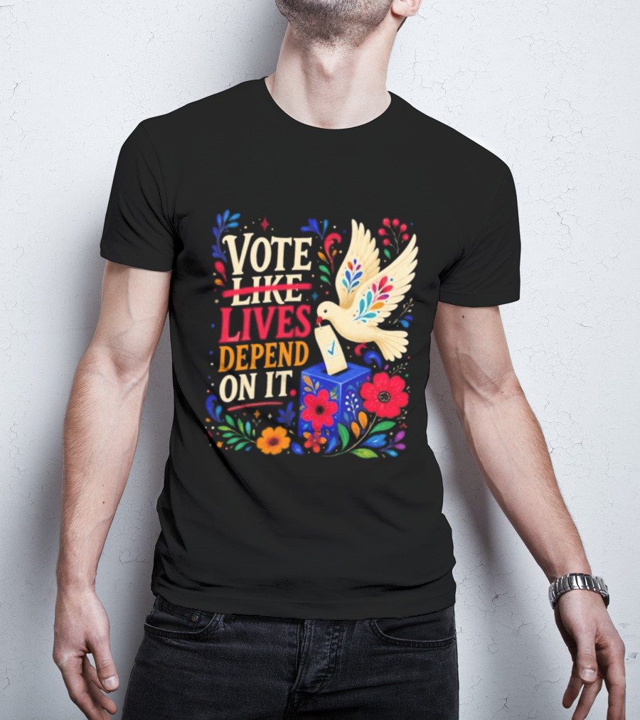 Vote Like Lives Depend On It Dove Floral Voting Rights T-Shirt