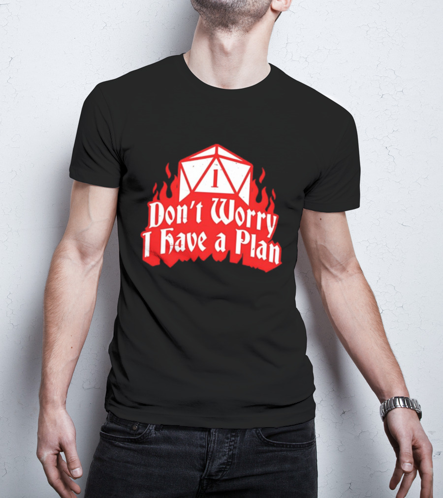 Dungeons Dragons Dice Design Don't Worry I Have A Plan T-Shirt