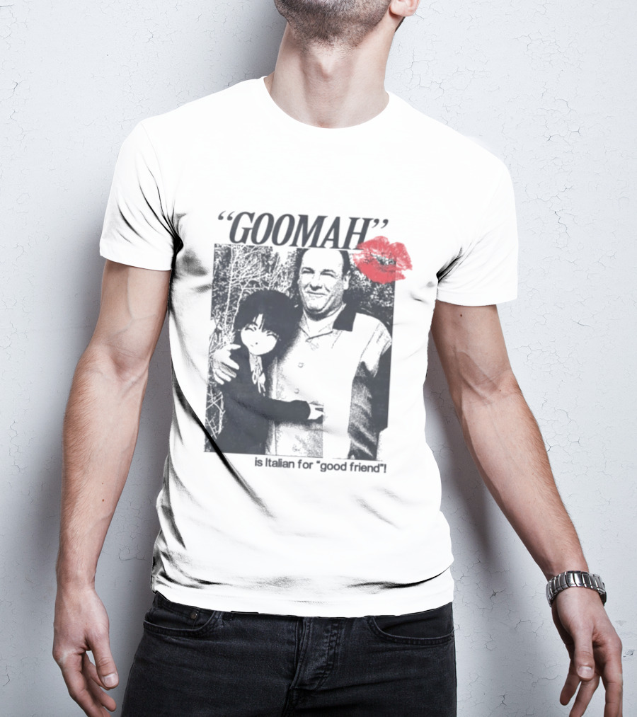 Goomah Is Italian For Good Friend Tony Soprano Red Lipstick Kiss T-Shirt