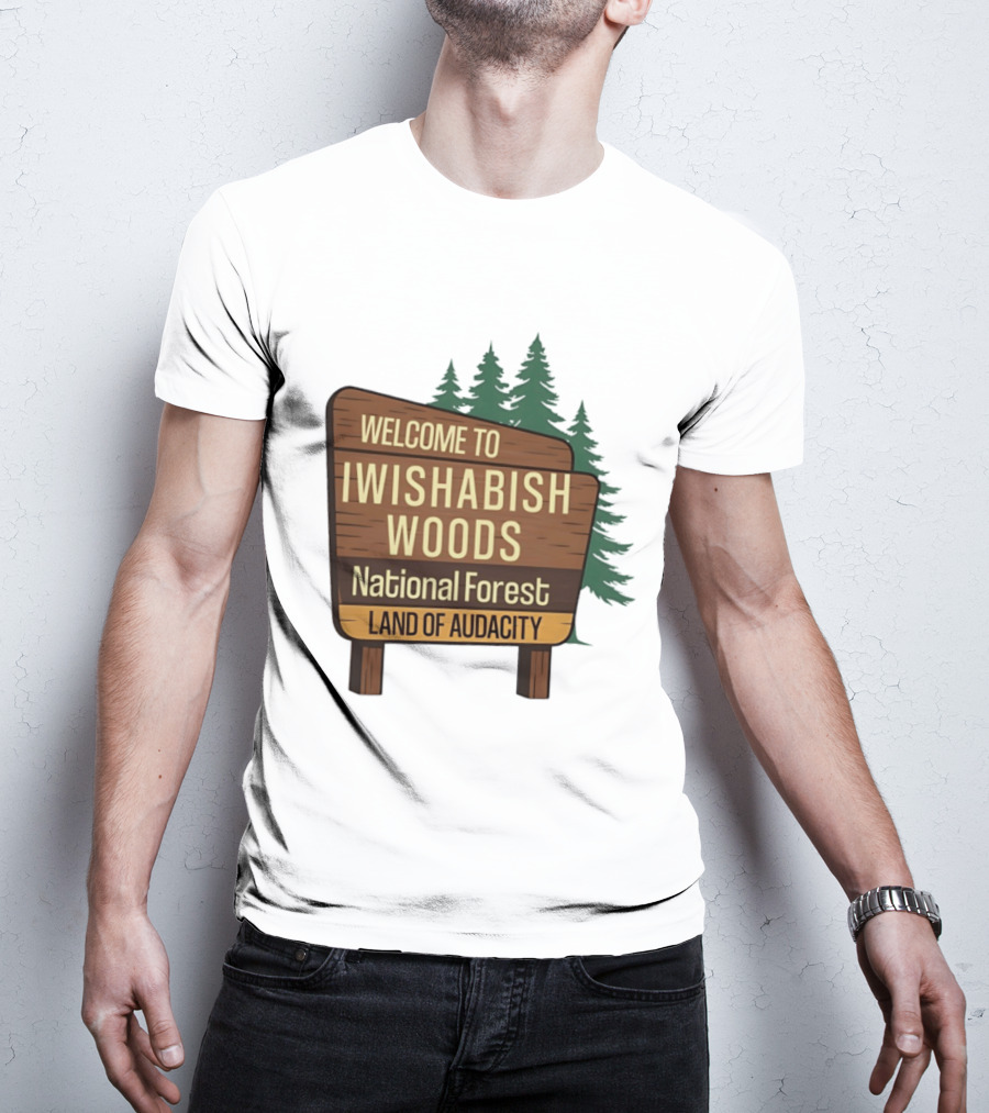 Welcome To Iwishabish Woods National Forest Land Of Audacity Basketball T-Shirt