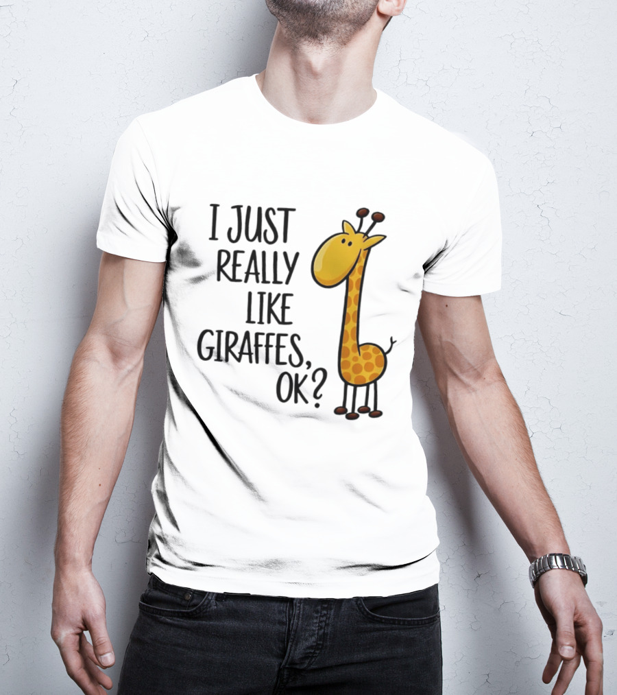 I Just Really Like Giraffes OK Playful Cartoon Giraffe T-Shirt