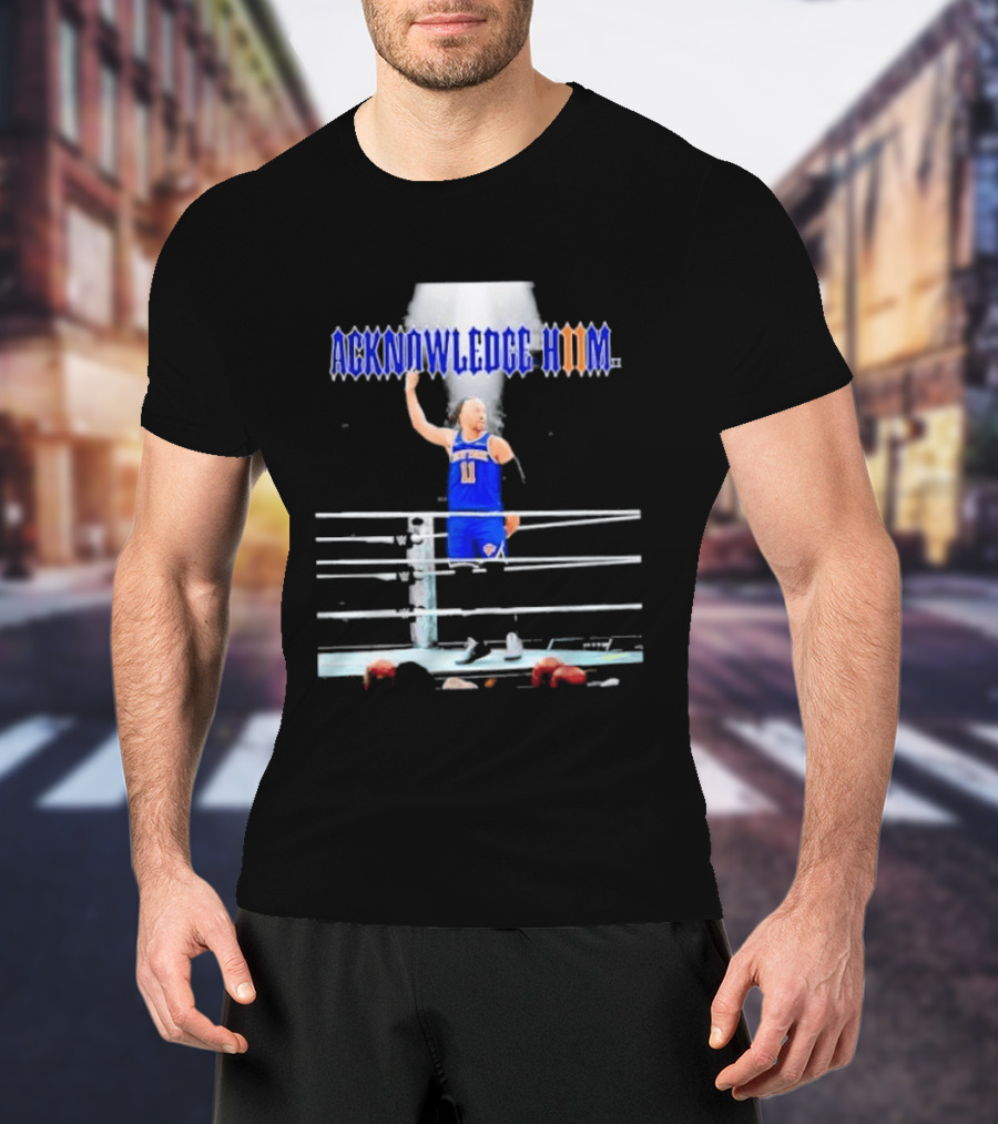 ACKNOWLEDGE HIM Jalen Brunson 11 WWE Basketball T-Shirt