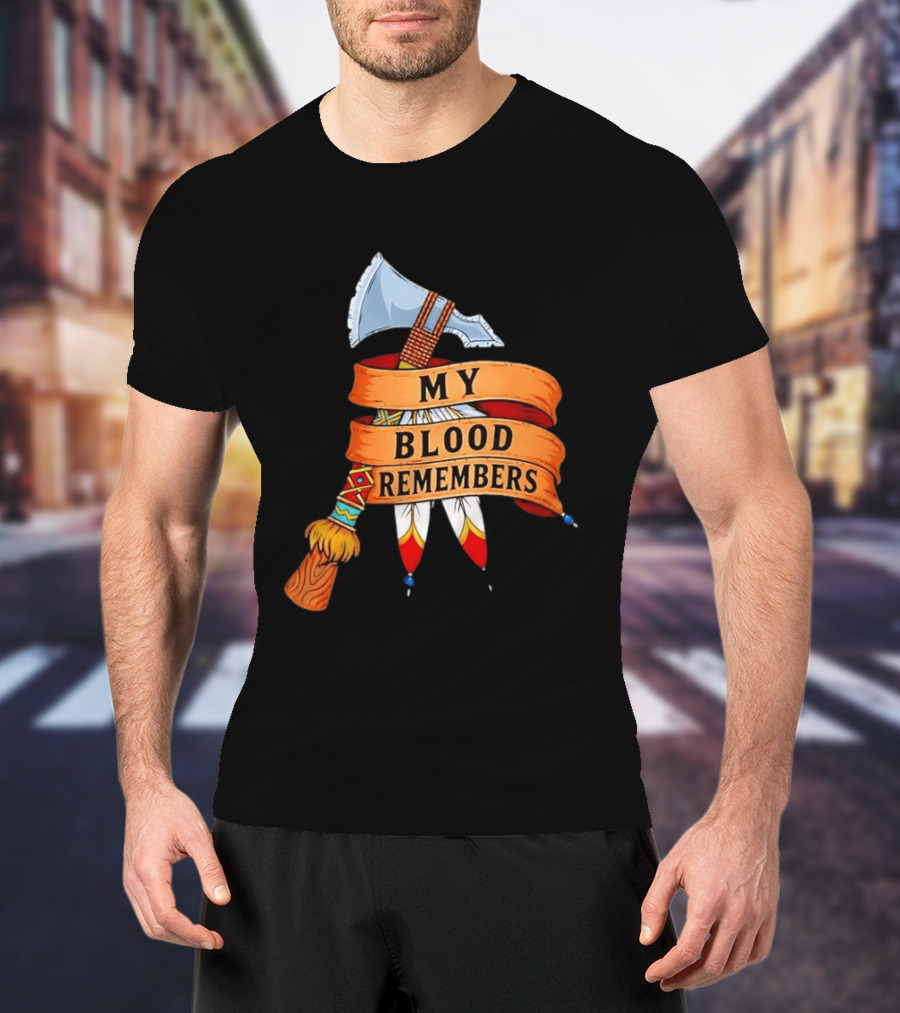 My Blood Remembers Axe And Feathers Rustic Heritage T-Shirt