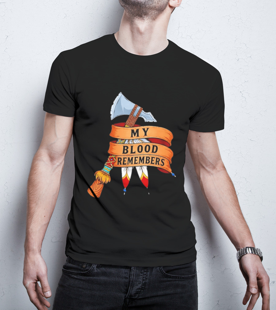 My Blood Remembers Axe And Feathers Rustic Heritage T-Shirt
