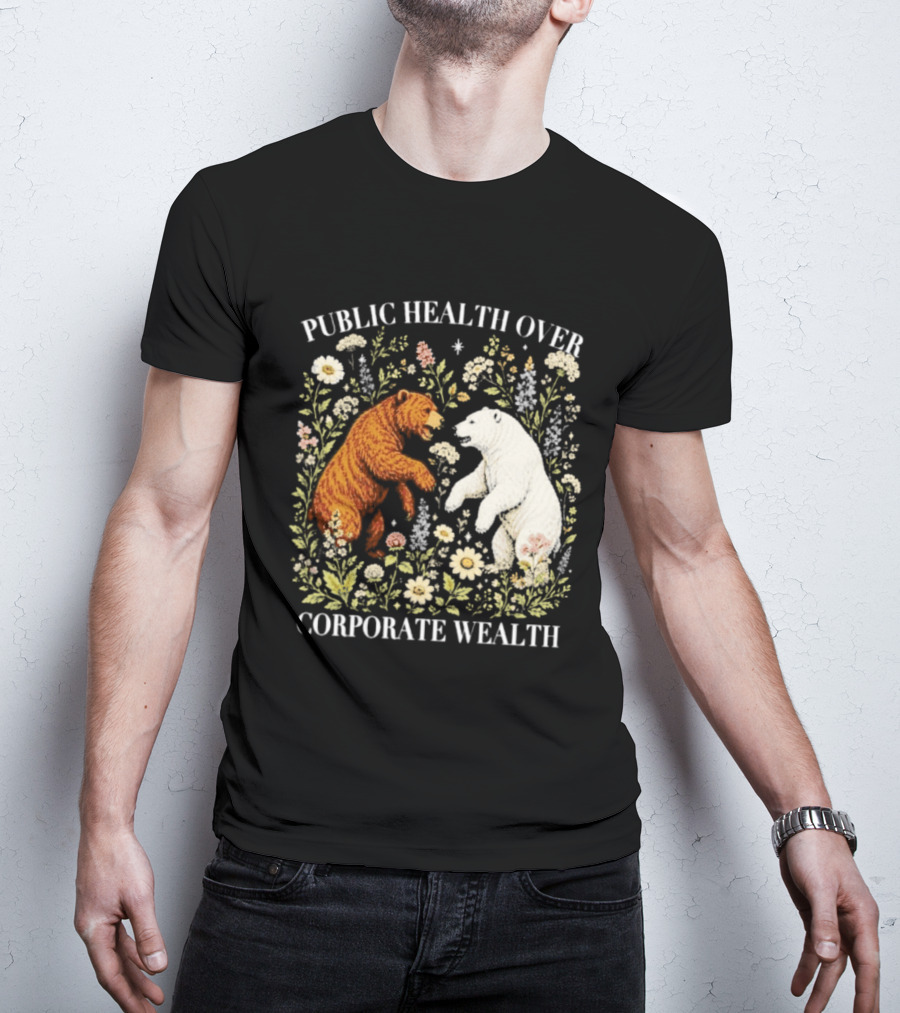Public Health Over Corporate Wealth Bear Floral T-Shirt
