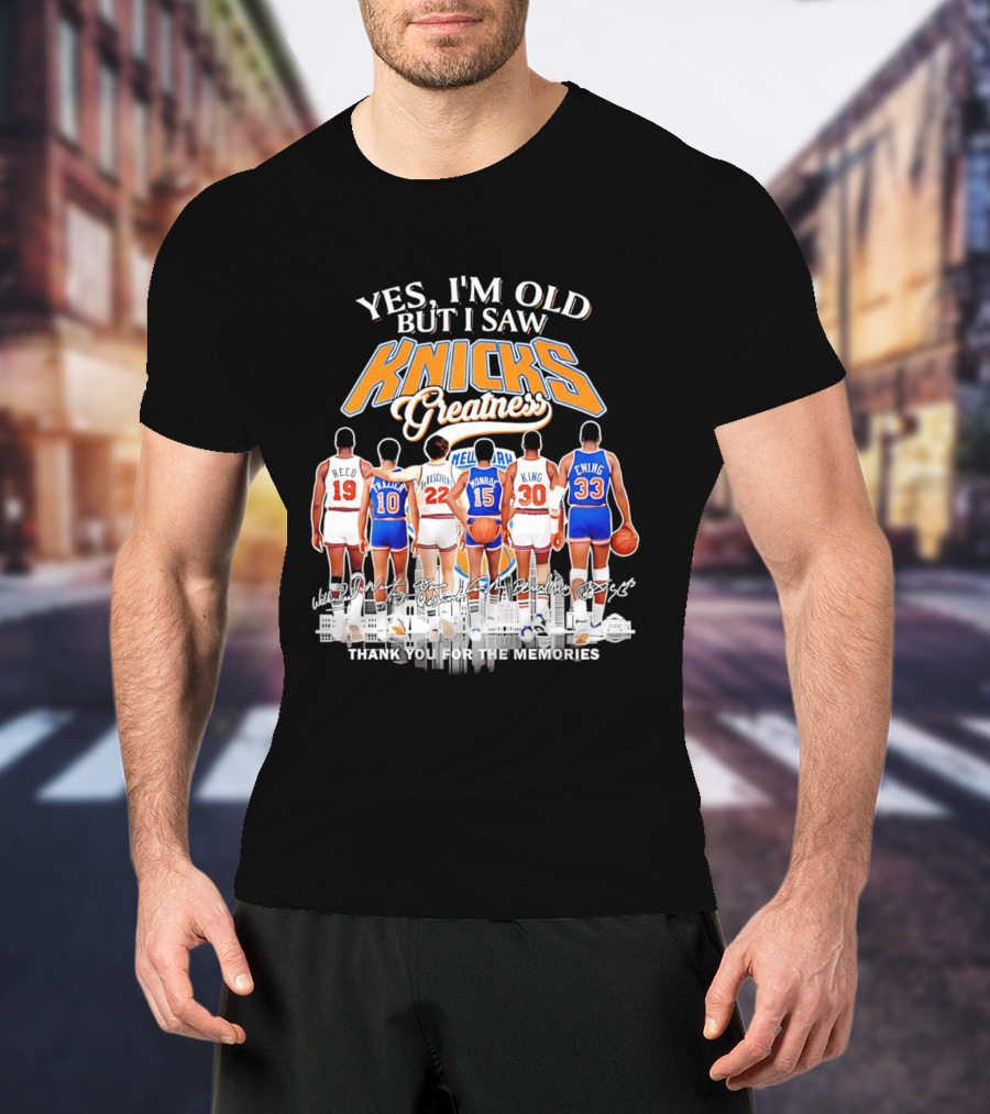 Yes I'm Old But I Saw Knicks Greatness Thank You For The Memories T-Shirt