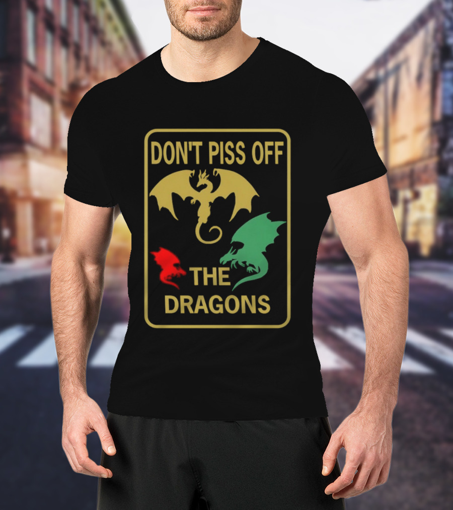 Don't Piss Off The Dragons Three Colorful Dragon T-Shirt