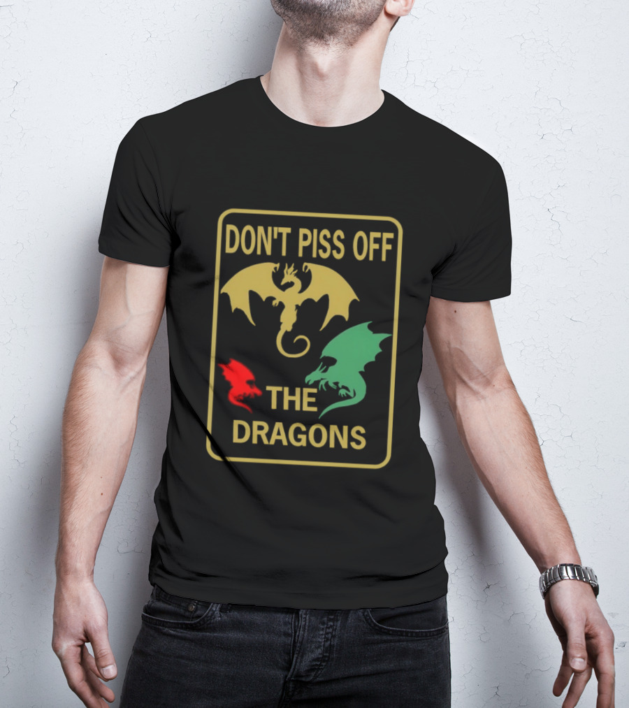 Don't Piss Off The Dragons Three Colorful Dragon T-Shirt