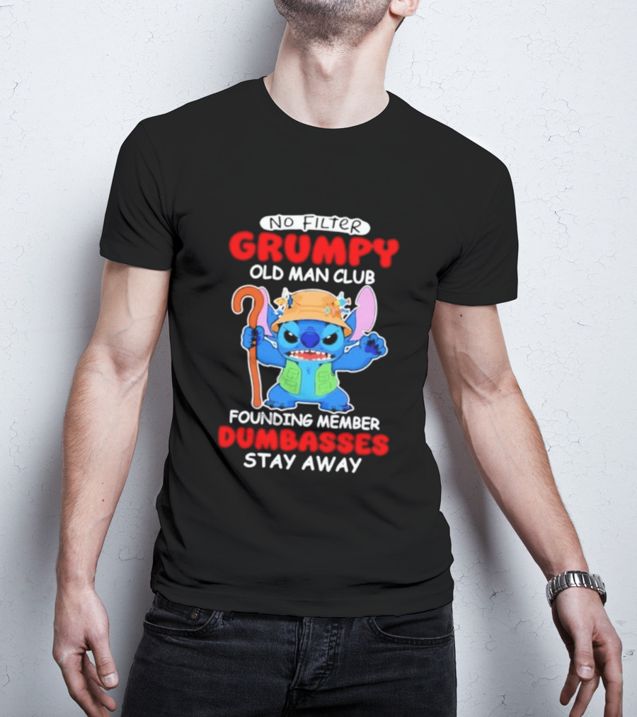 Grumpy Old Man Club Stitch Founding Member No Filter Dumbasses Stay Away T-Shirt
