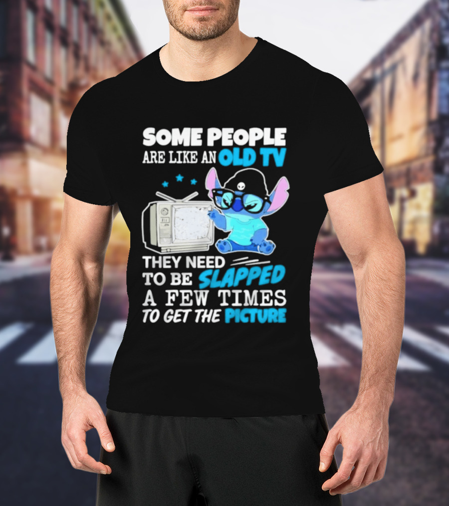 Some People Are Like An Old TV Need To Be Slapped To Get The Picture Stitch T-Shirt