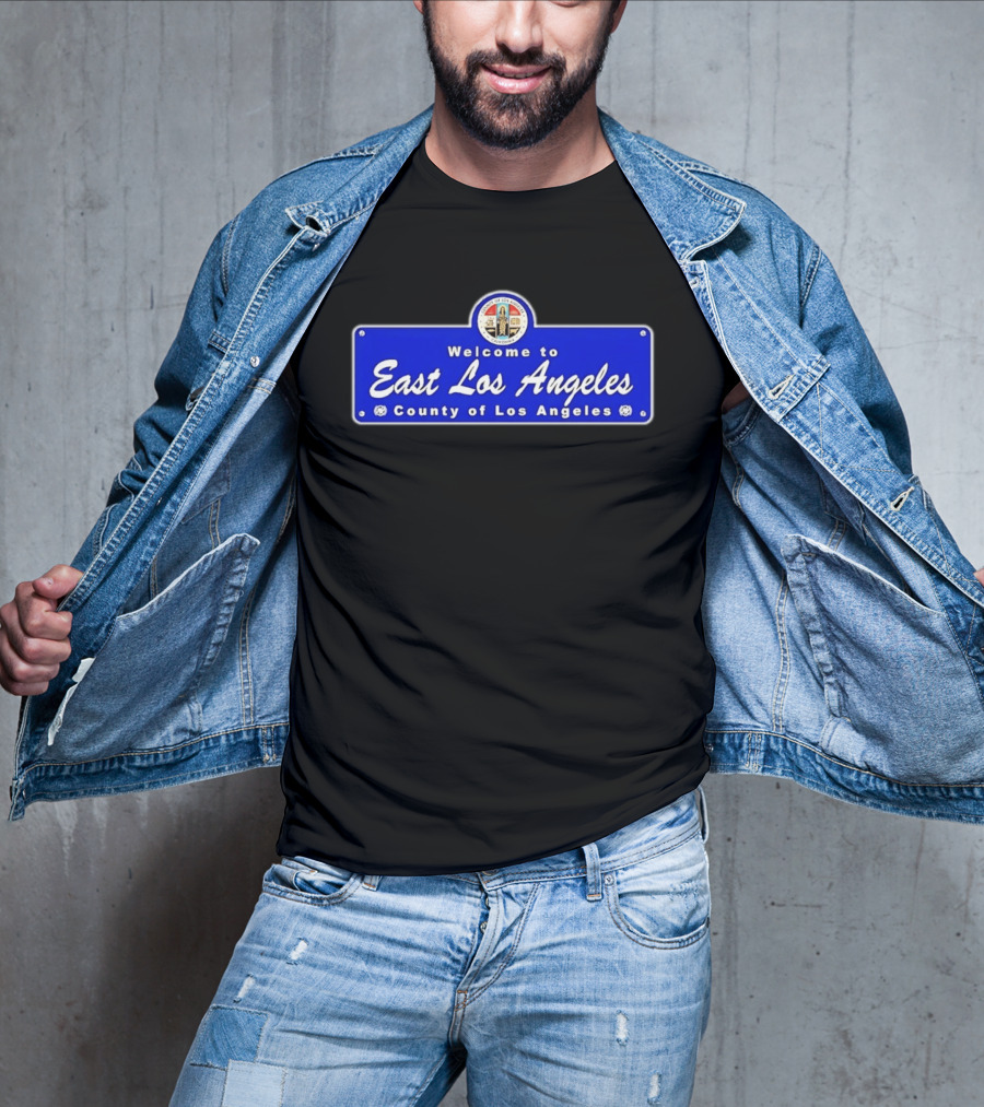 Welcome To East Los Angeles County Of Los Angeles California Sign T-Shirt