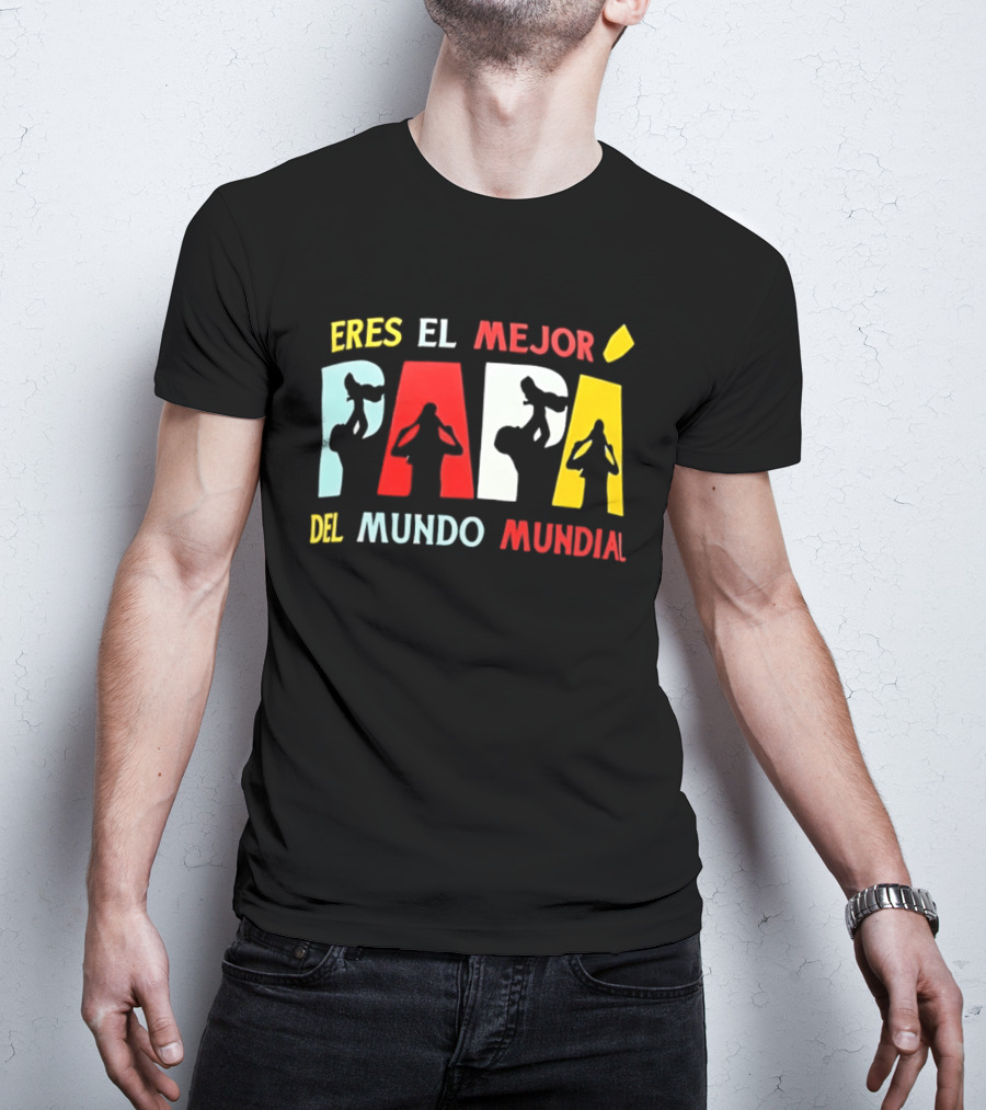 Eres El Mejor Papa Del Mundo Mundial Father's Day Gift Idea T-Shirt