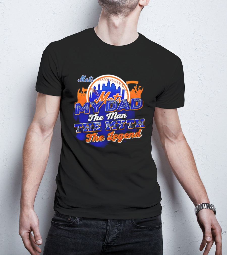 Mets My Dad The Man The Myth The Legend T-Shirt