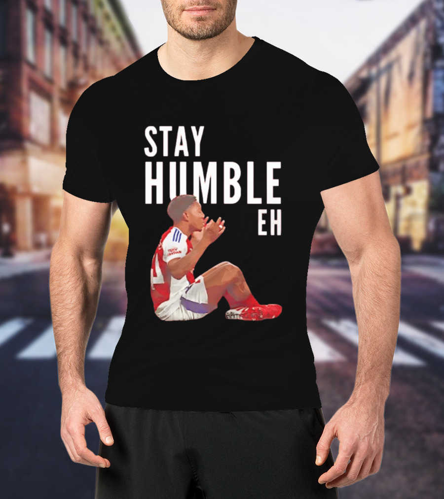 Stay Humble Eh Soccer Player Sitting Myles Lewis Skelly T-Shirt