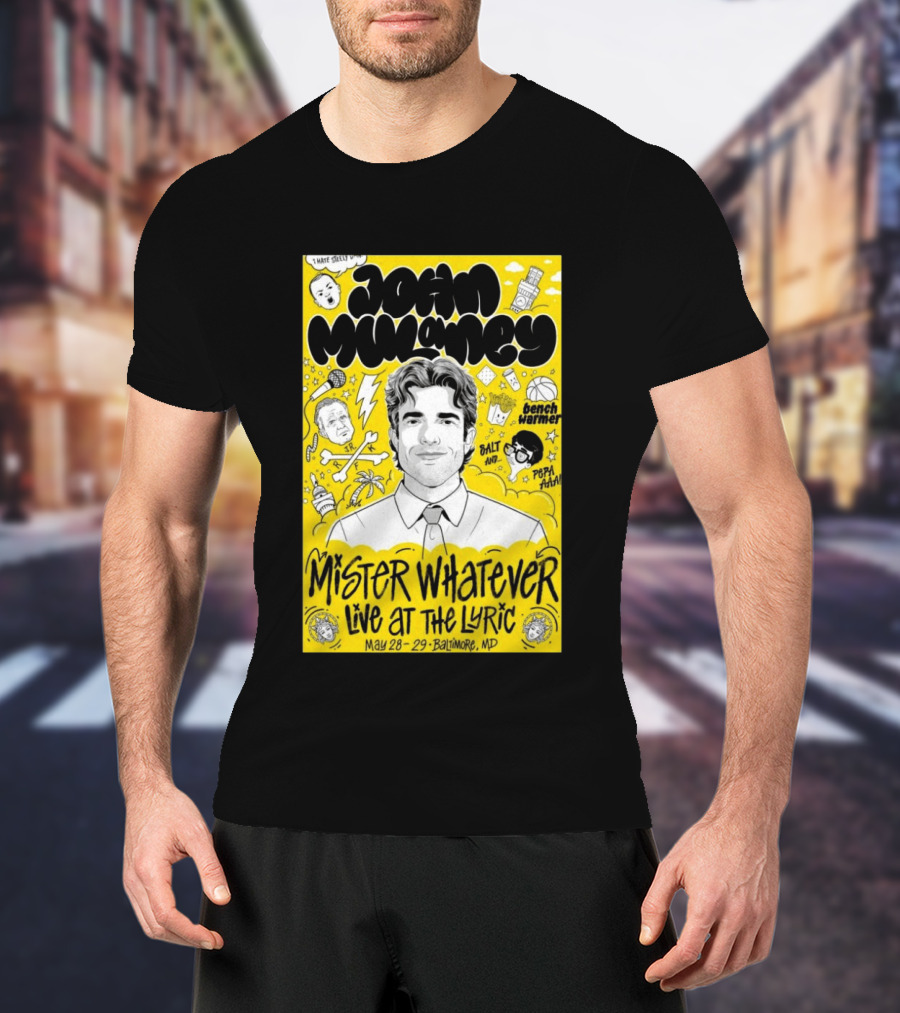 John Mulaney Mister Whatever Live At The Lyric Baltimore MD May 28 29 2026 T-Shirt
