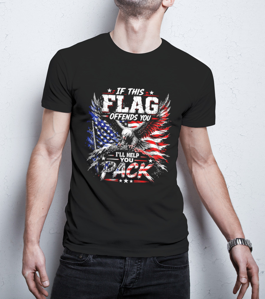 If This Flag Offends You I'll Help You Pack Eagle And American Flag T-Shirt