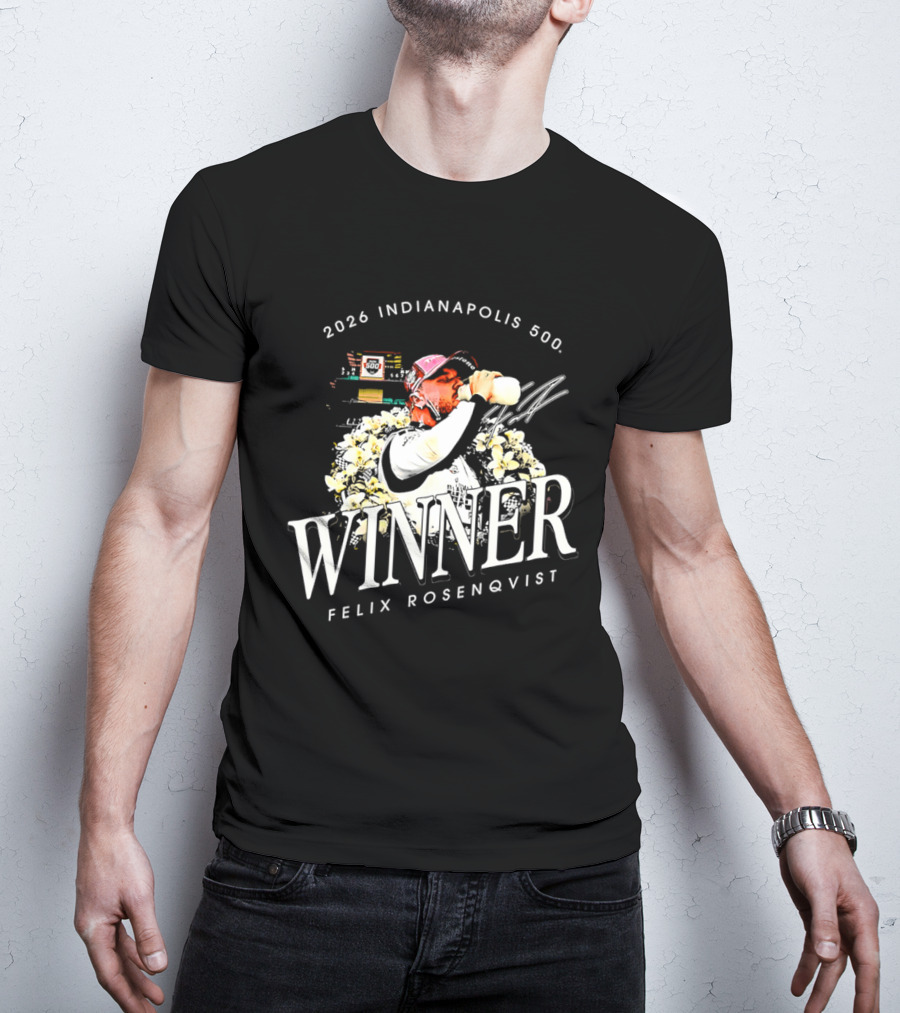 2026 Indianapolis 500 Winner Felix Rosenqvist T-Shirt