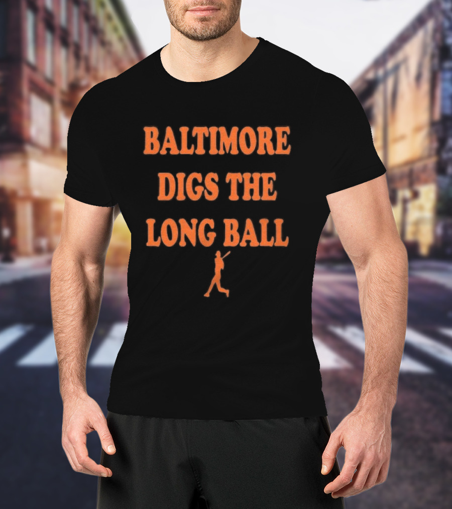Baltimore Digs The Long Ball Baseball T-Shirt