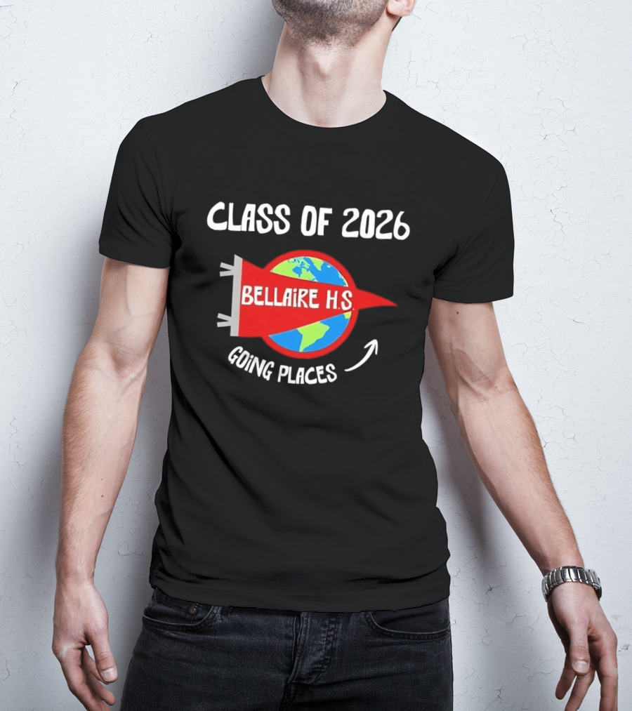 Bellaire H.S. Class Of 2026 Going Places Globe And Rocket T-Shirt