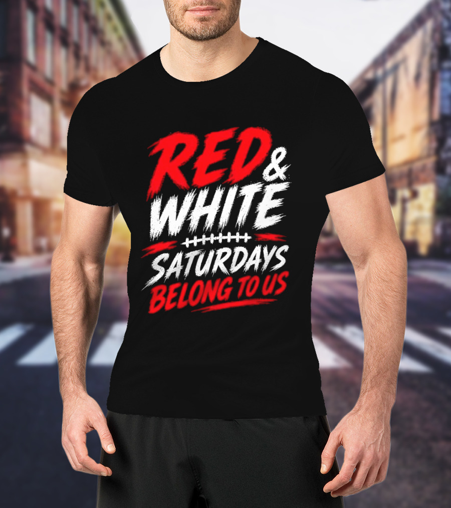 Red White College Football Game Day Saturdays Belong To Us T-Shirt