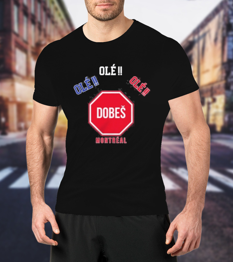 OlÉ DobeŠ Montreal OlÉ!! T-Shirt