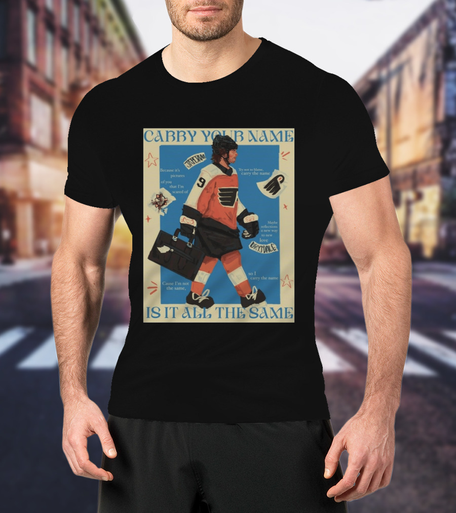 Philadelphia Flyers Carry Your Name Is It All The Same JamJam Drysdale T-Shirt