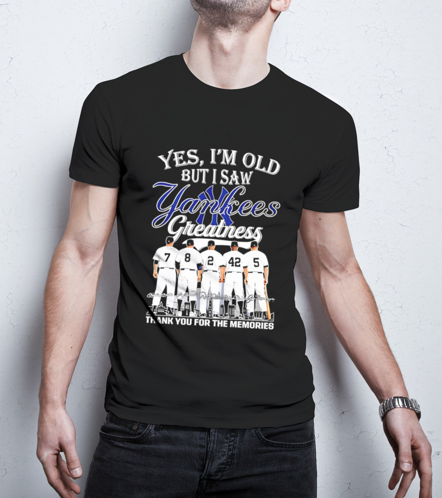 New York Yankees Yes I'm Old But I Saw Yankees Greatness Thank You For The Memories T-Shirt