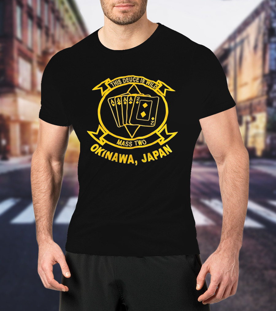 This Deuce Is Wild Mass Two Okinawa Japan T-Shirt
