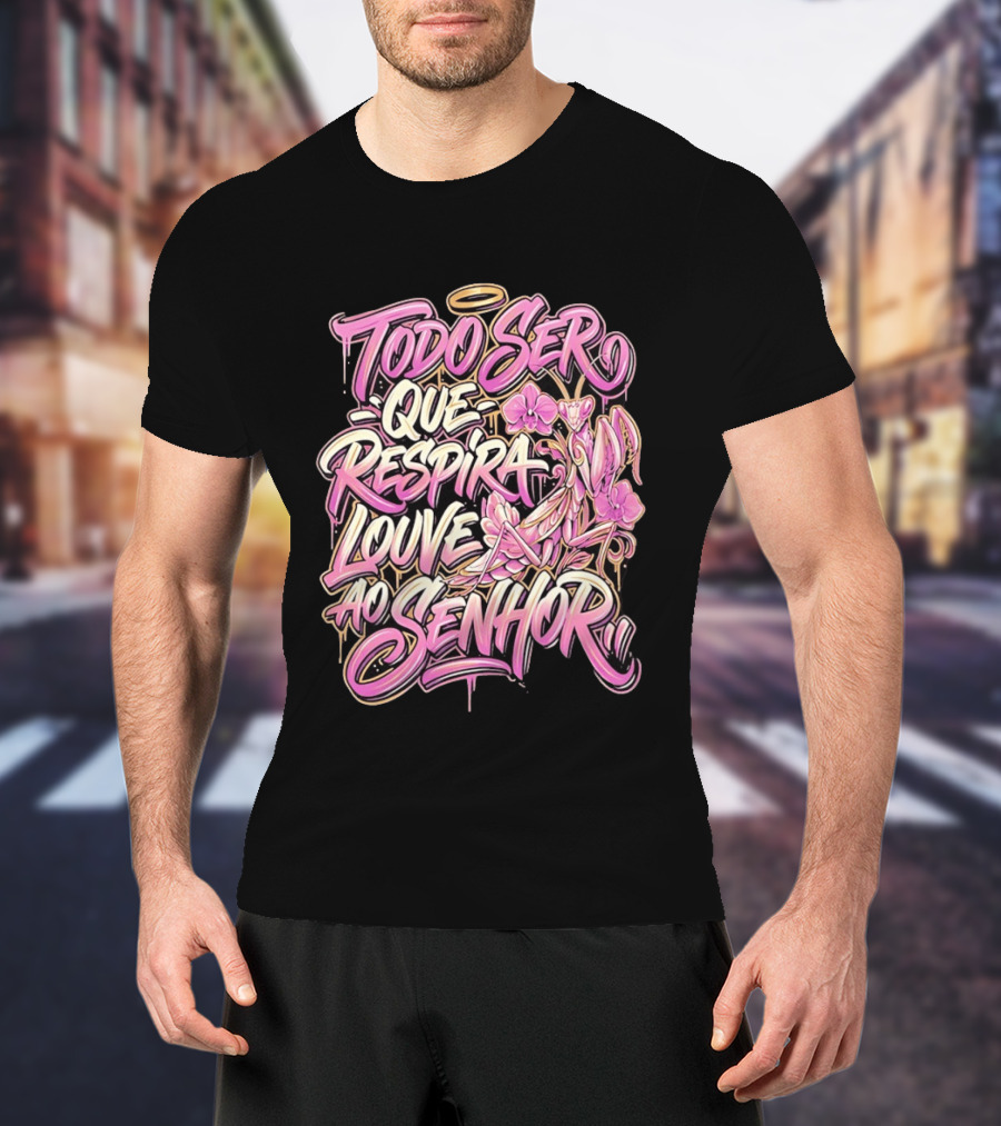 Todo Ser Que Respira Louve Ao Senhor Graffiti Style Floral Halo T-Shirt